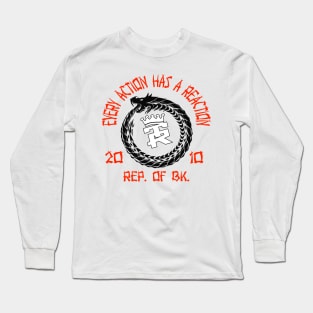 EVERY ACTION HAS A REACTION Long Sleeve T-Shirt